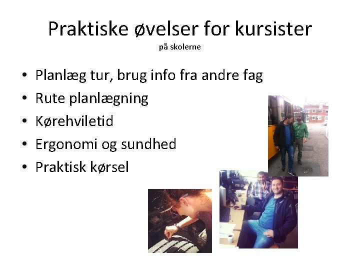 Praktiske øvelser for kursister på skolerne • • • Planlæg tur, brug info fra