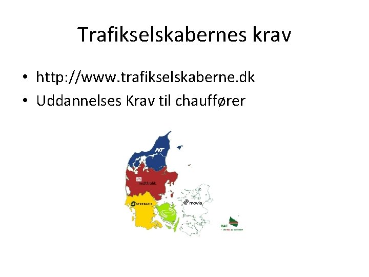 Trafikselskabernes krav • http: //www. trafikselskaberne. dk • Uddannelses Krav til chauffører 