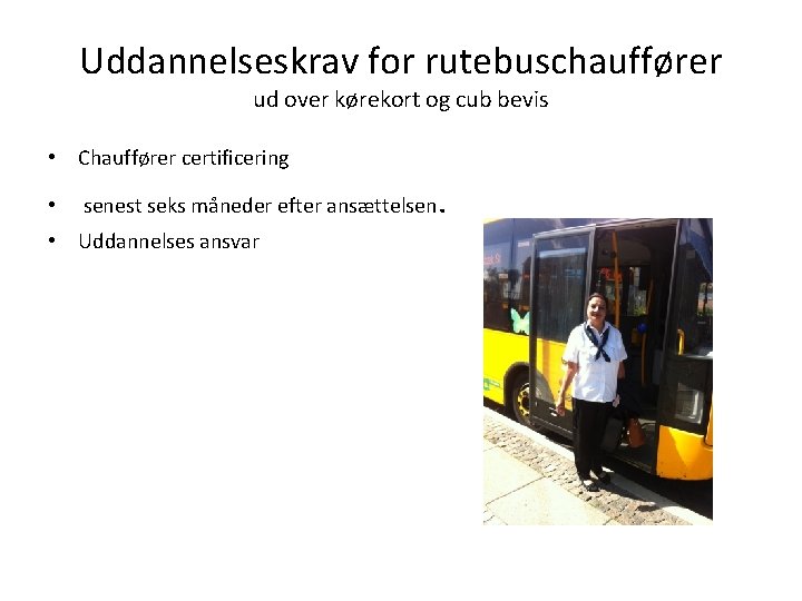 Uddannelseskrav for rutebuschauffører ud over kørekort og cub bevis • Chauffører certificering • senest