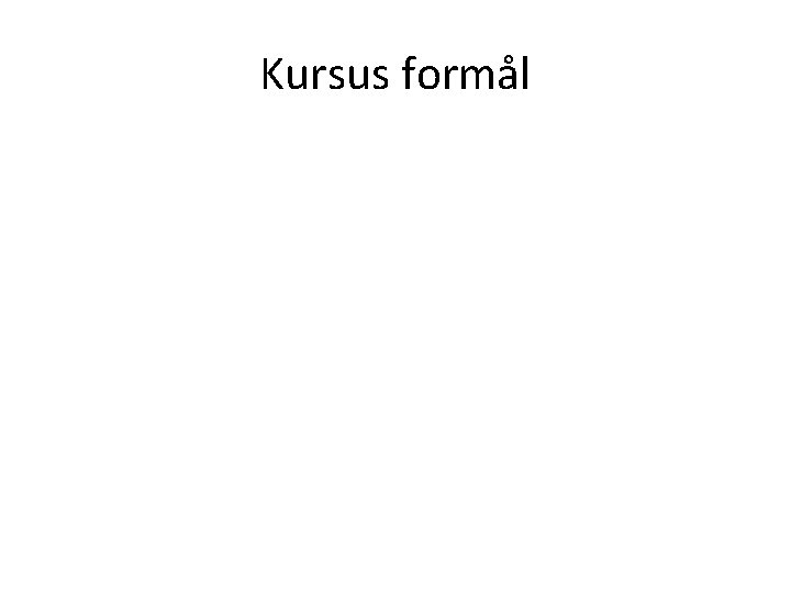 Kursus formål 