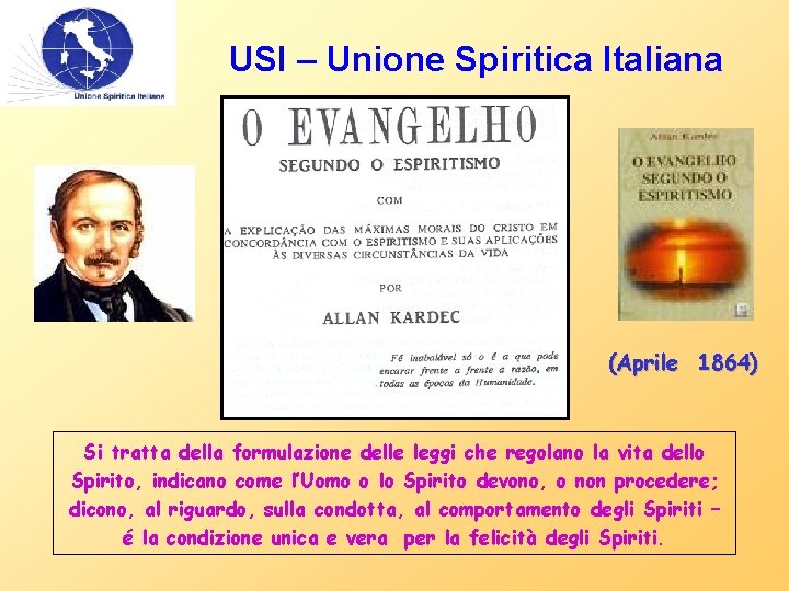 USI – Unione Spiritica Italiana (Aprile 1864) Si tratta della formulazione delle leggi che