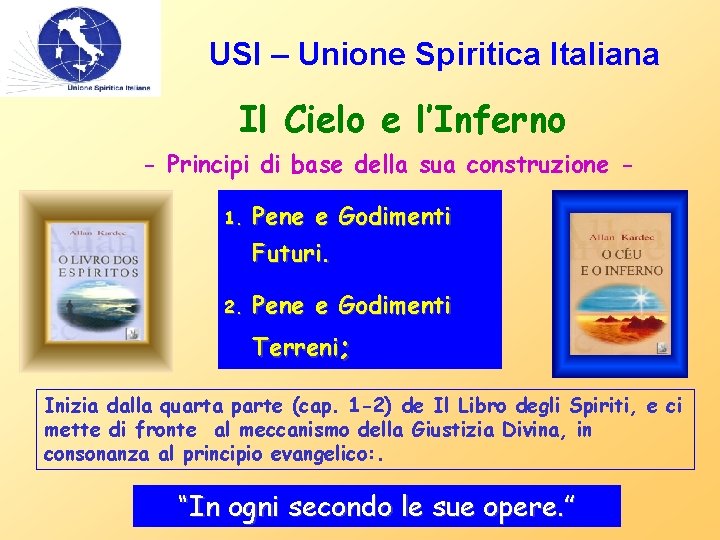 USI – Unione Spiritica Italiana Il Cielo e l’Inferno - Principi di base della