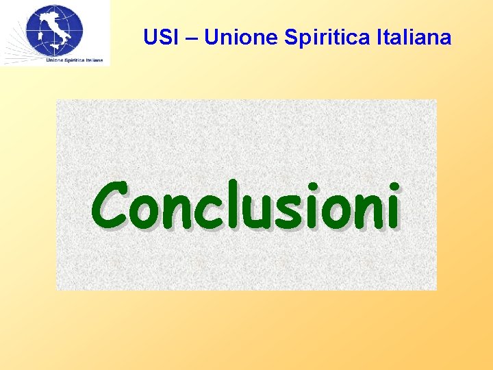 USI – Unione Spiritica Italiana Conclusioni 