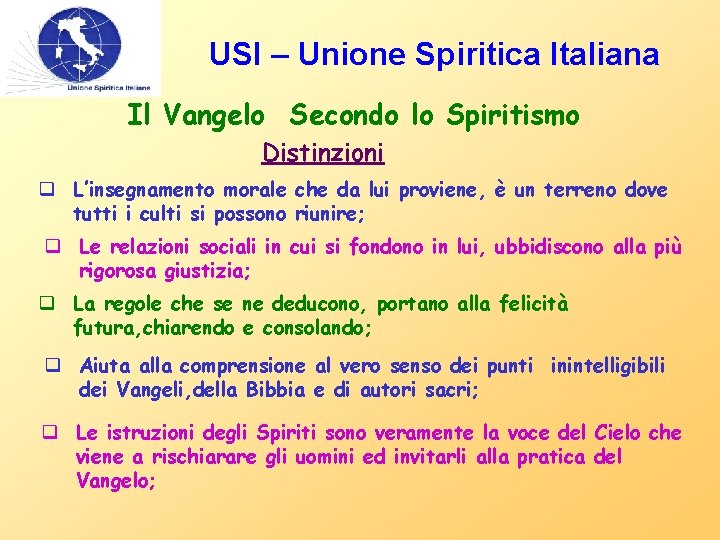 USI – Unione Spiritica Italiana Il Vangelo Secondo lo Spiritismo Distinzioni q L’insegnamento morale