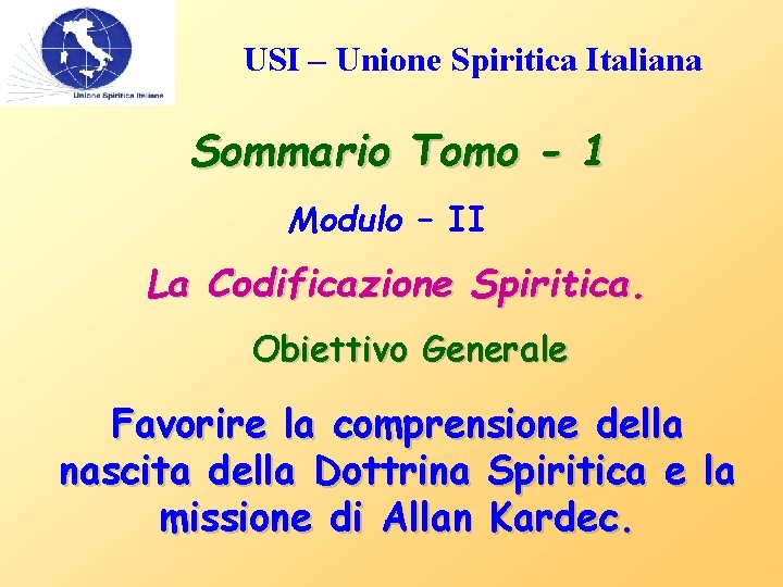 USI – Unione Spiritica Italiana Sommario Tomo - 1 Modulo – II La Codificazione