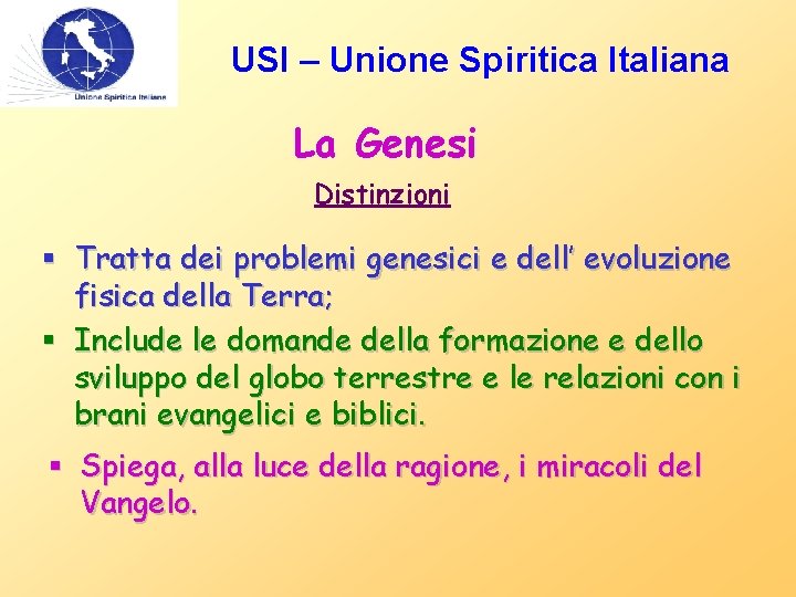 USI – Unione Spiritica Italiana La Genesi Distinzioni § Tratta dei problemi genesici e