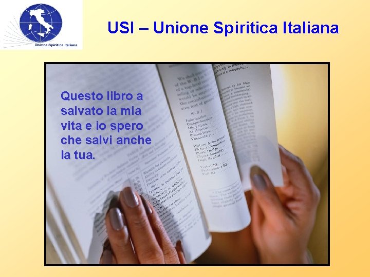 USI – Unione Spiritica Italiana Questo libro a salvato la mia vita e io