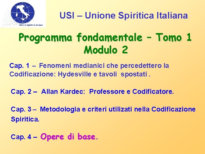 USI – Unione Spiritica Italiana Programma fondamentale – Tomo 1 Modulo 2 Cap. 1