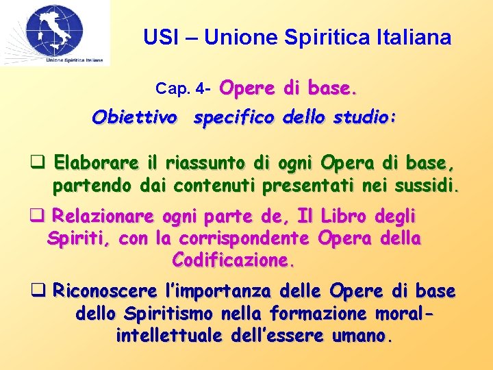 USI – Unione Spiritica Italiana Cap. 4 - Opere di base. Obiettivo specifico dello