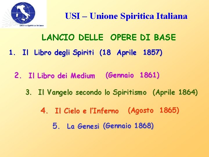 USI – Unione Spiritica Italiana LANCIO DELLE OPERE DI BASE 1. Il Libro degli