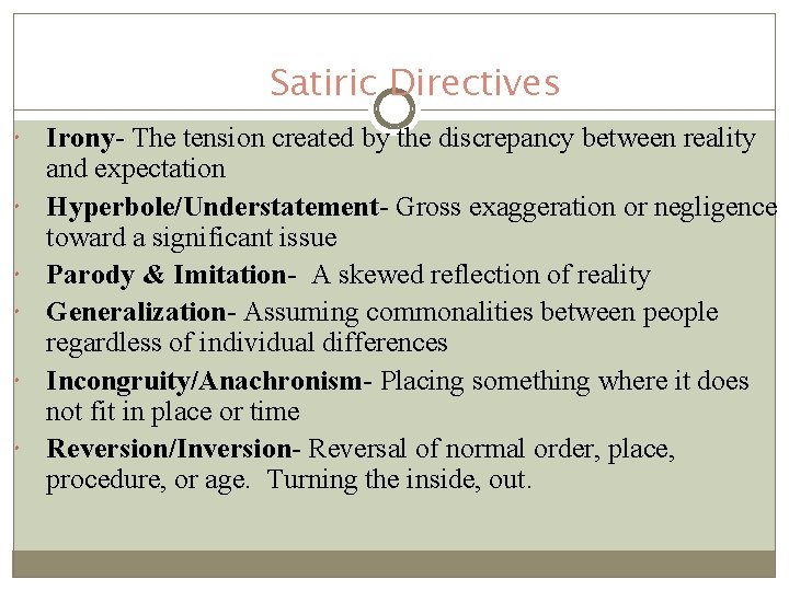 Satiric Directives Irony- The tension created by the discrepancy between reality and expectation Hyperbole/Understatement- Satiric Directives Irony- The tension created by the discrepancy between reality and expectation Hyperbole/Understatement-