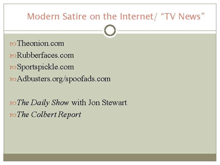 Modern Satire on the Internet/ “TV News” Theonion. com Rubberfaces. com Sportspickle. com Adbusters. Modern Satire on the Internet/ “TV News” Theonion. com Rubberfaces. com Sportspickle. com Adbusters.