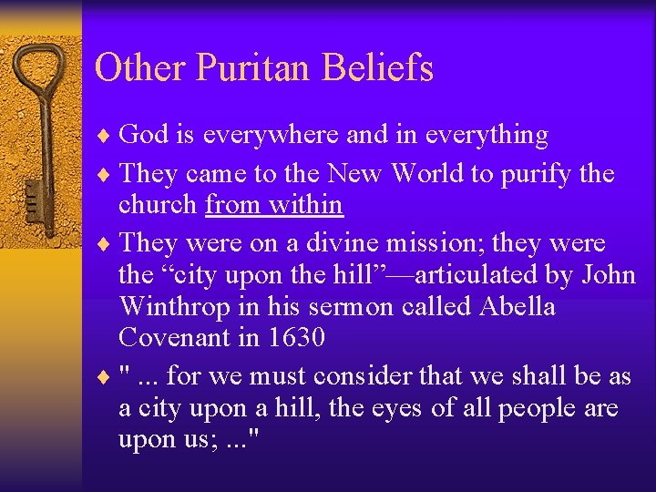 Other Puritan Beliefs ¨ God is everywhere and in everything ¨ They came to