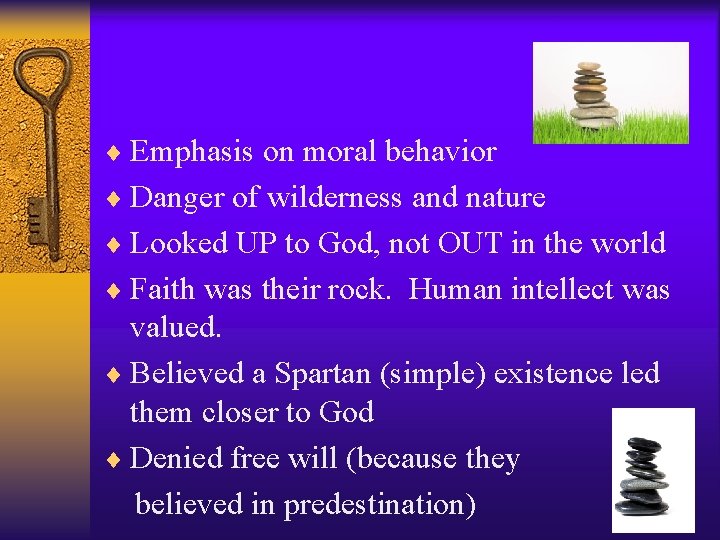 ¨ Emphasis on moral behavior ¨ Danger of wilderness and nature ¨ Looked UP