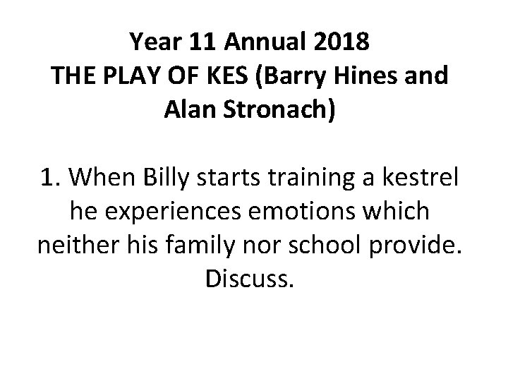 Year 11 Annual 2018 THE PLAY OF KES (Barry Hines and Alan Stronach) 1.