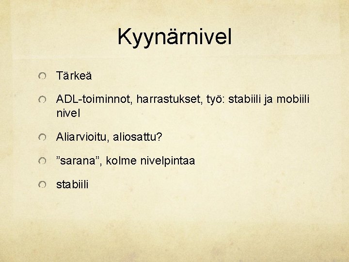 Kyynärnivel Tärkeä ADL-toiminnot, harrastukset, työ: stabiili ja mobiili nivel Aliarvioitu, aliosattu? ”sarana”, kolme nivelpintaa