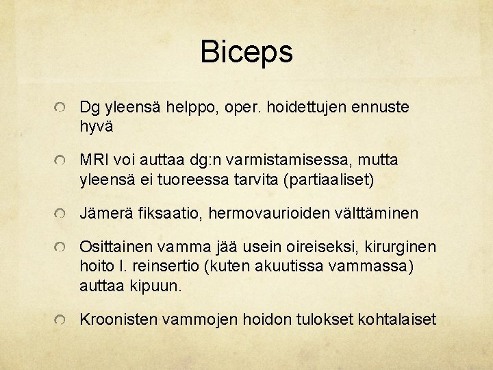 Biceps Dg yleensä helppo, oper. hoidettujen ennuste hyvä MRI voi auttaa dg: n varmistamisessa, Biceps Dg yleensä helppo, oper. hoidettujen ennuste hyvä MRI voi auttaa dg: n varmistamisessa,