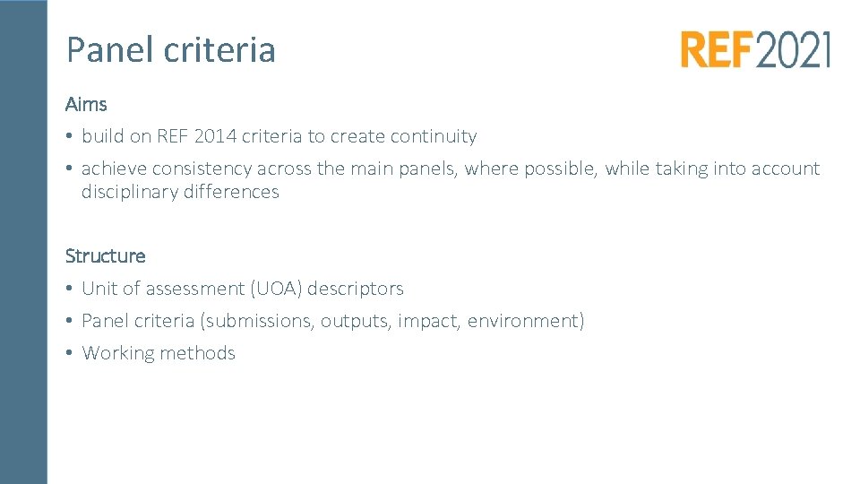 Panel criteria Aims • build on REF 2014 criteria to create continuity • achieve