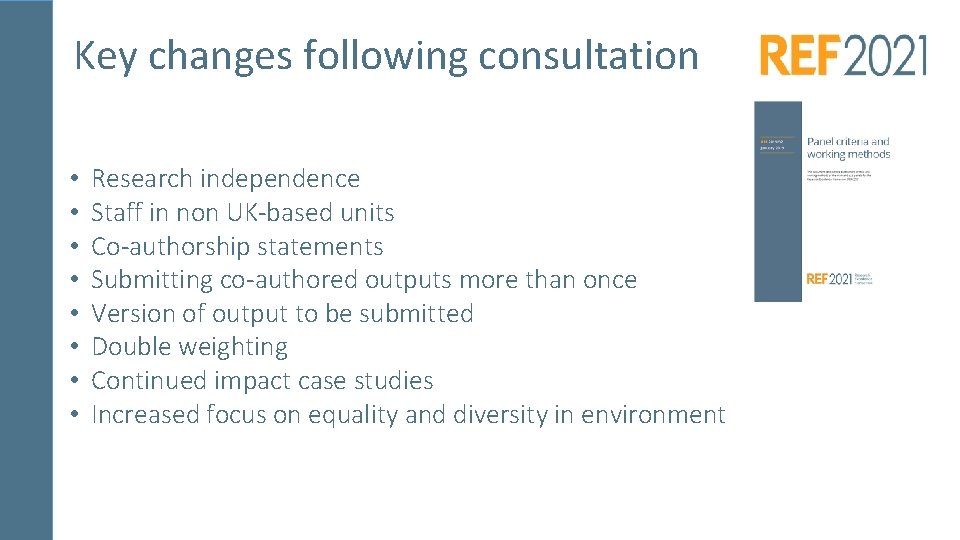 Key changes following consultation • • Research independence Staff in non UK-based units Co-authorship