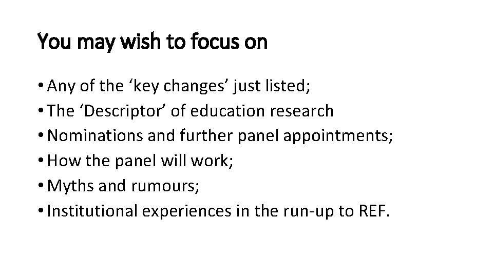 You may wish to focus on • Any of the ‘key changes’ just listed;
