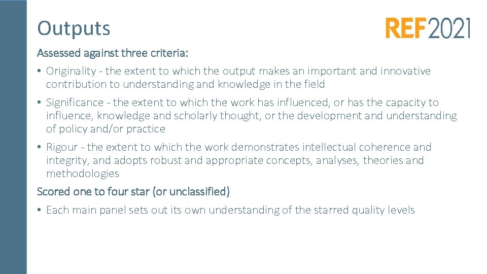 Outputs Assessed against three criteria: • Originality - the extent to which the output
