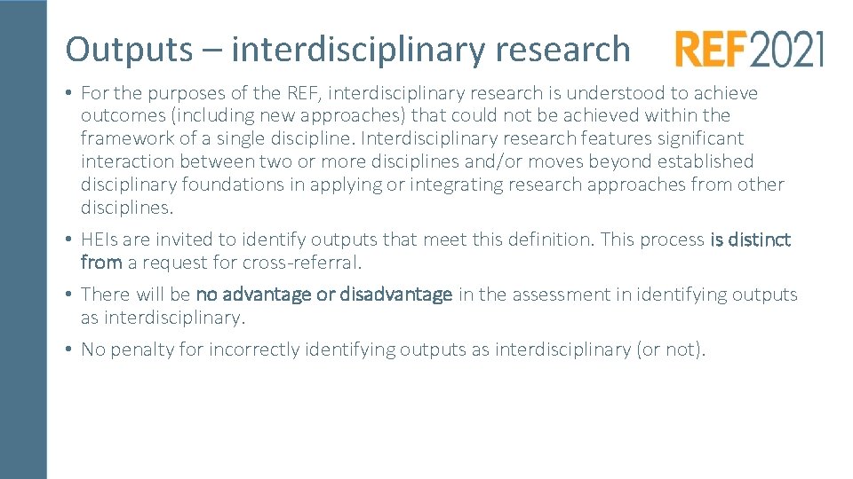 Outputs – interdisciplinary research • For the purposes of the REF, interdisciplinary research is