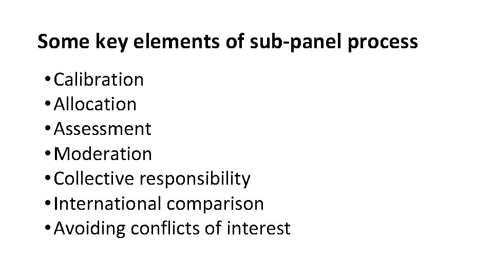 Some key elements of sub-panel process • Calibration • Allocation • Assessment • Moderation