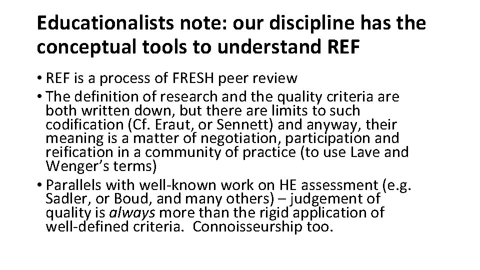 Educationalists note: our discipline has the conceptual tools to understand REF • REF is