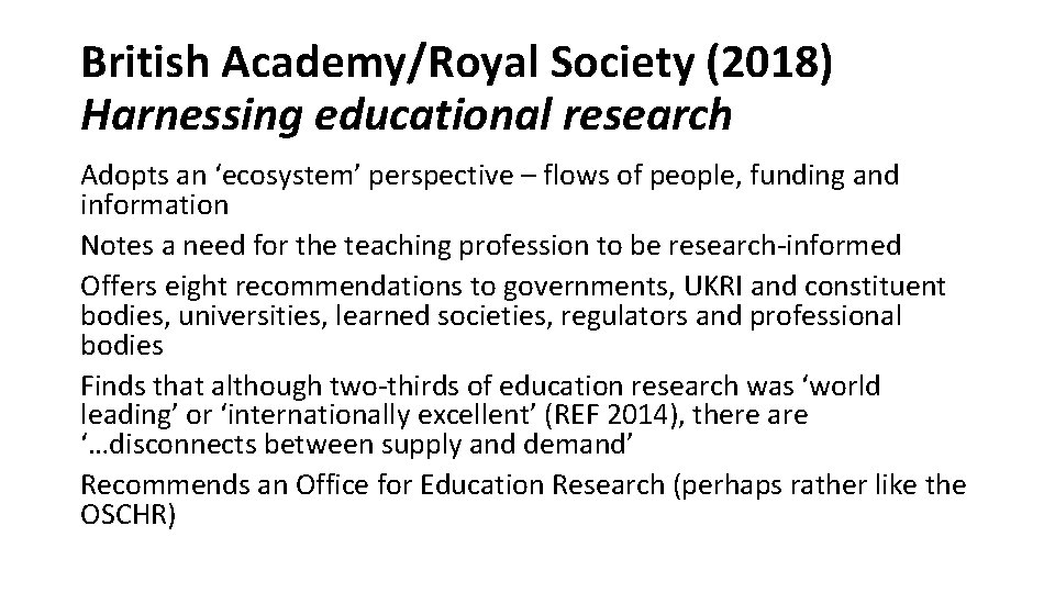 British Academy/Royal Society (2018) Harnessing educational research Adopts an ‘ecosystem’ perspective – flows of