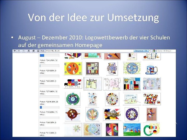 Von der Idee zur Umsetzung • August – Dezember 2010: Logowettbewerb der vier Schulen