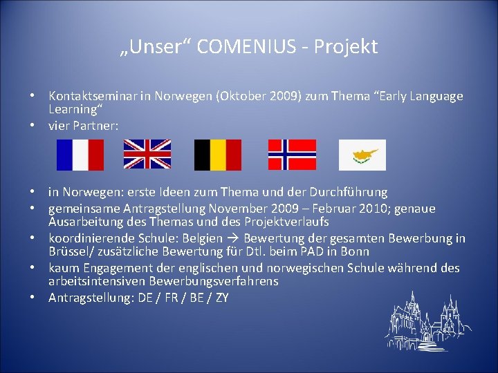 „Unser“ COMENIUS - Projekt • Kontaktseminar in Norwegen (Oktober 2009) zum Thema “Early Language