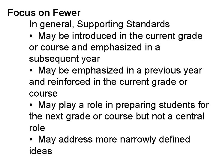Focus on Fewer In general, Supporting Standards • May be introduced in the current