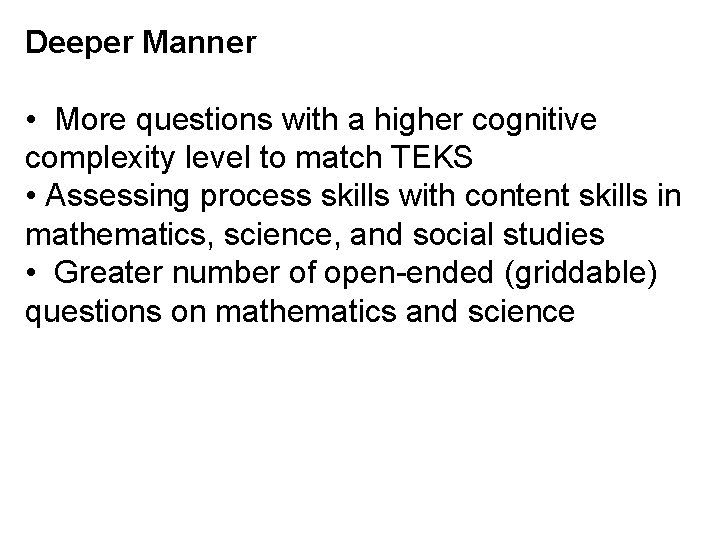 Deeper Manner • More questions with a higher cognitive complexity level to match TEKS