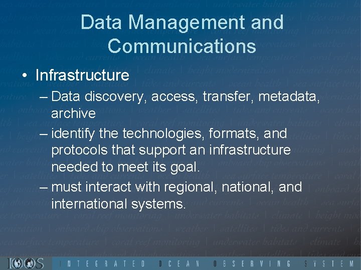 Data Management and Communications • Infrastructure – Data discovery, access, transfer, metadata, archive –