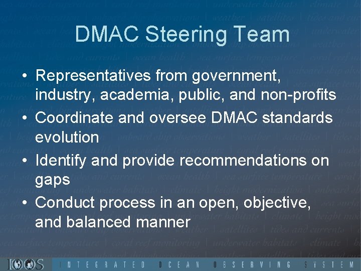 DMAC Steering Team • Representatives from government, industry, academia, public, and non-profits • Coordinate
