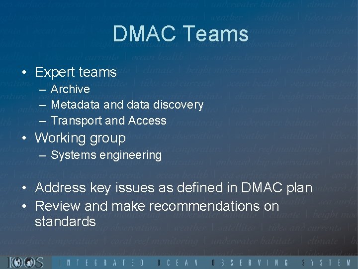 DMAC Teams • Expert teams – Archive – Metadata and data discovery – Transport