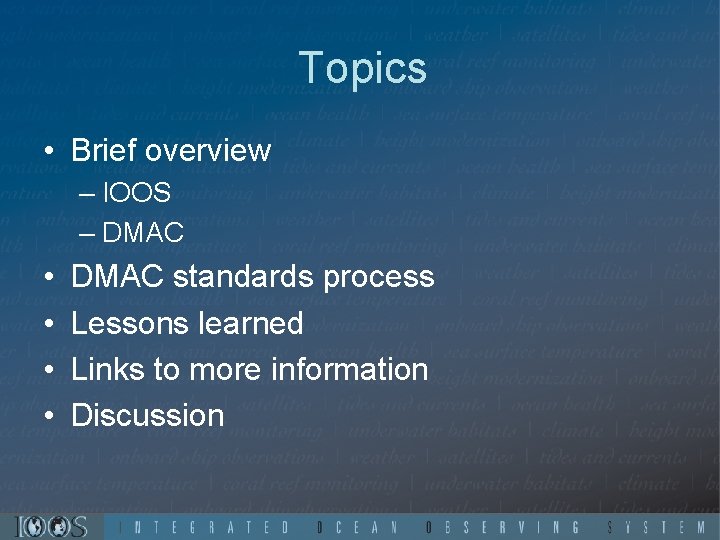 Topics • Brief overview – IOOS – DMAC • • DMAC standards process Lessons