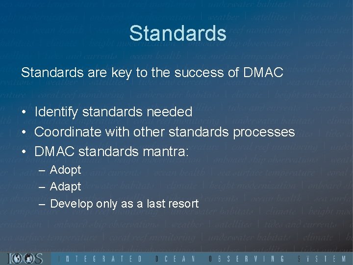 Standards are key to the success of DMAC • Identify standards needed • Coordinate