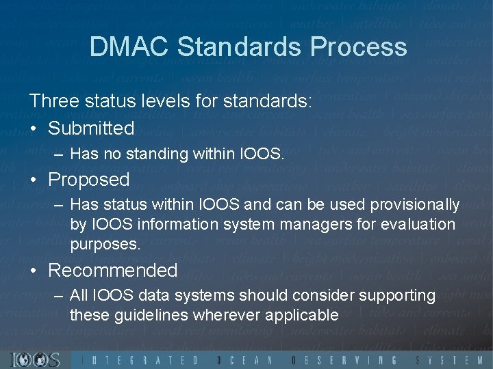 DMAC Standards Process Three status levels for standards: • Submitted – Has no standing