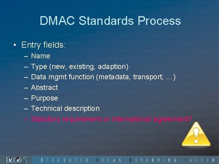 DMAC Standards Process • Entry fields: – – – – Name Type (new, existing,