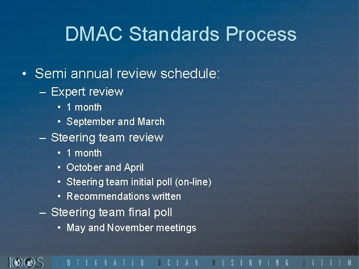 DMAC Standards Process • Semi annual review schedule: – Expert review • 1 month