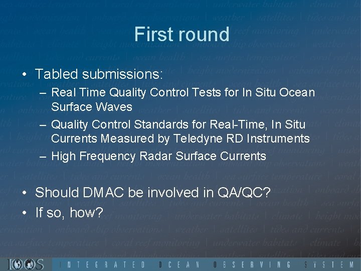 First round • Tabled submissions: – Real Time Quality Control Tests for In Situ