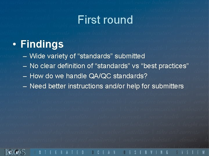 First round • Findings – – Wide variety of “standards” submitted No clear definition