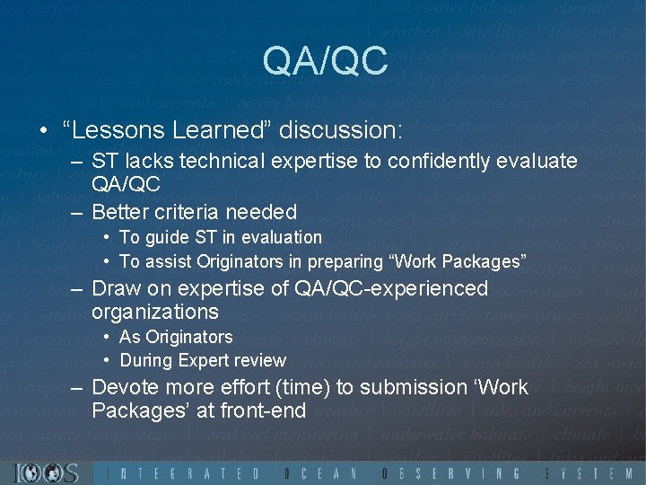 QA/QC • “Lessons Learned” discussion: – ST lacks technical expertise to confidently evaluate QA/QC