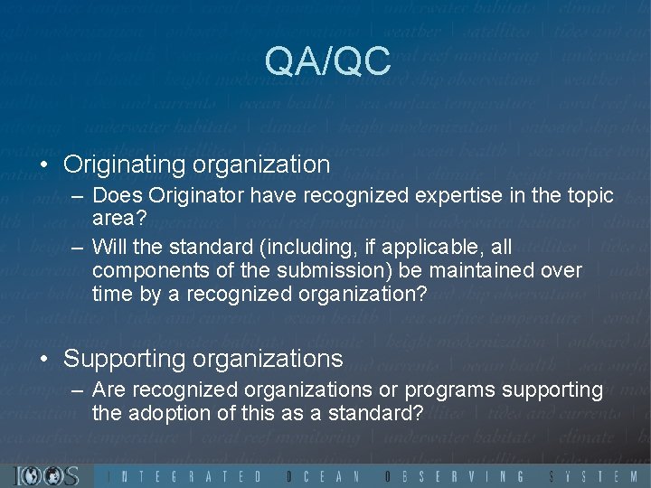 QA/QC • Originating organization – Does Originator have recognized expertise in the topic area?