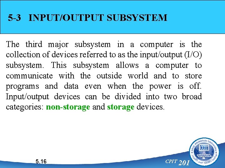 5 -3 INPUT/OUTPUT SUBSYSTEM The third major subsystem in a computer is the collection