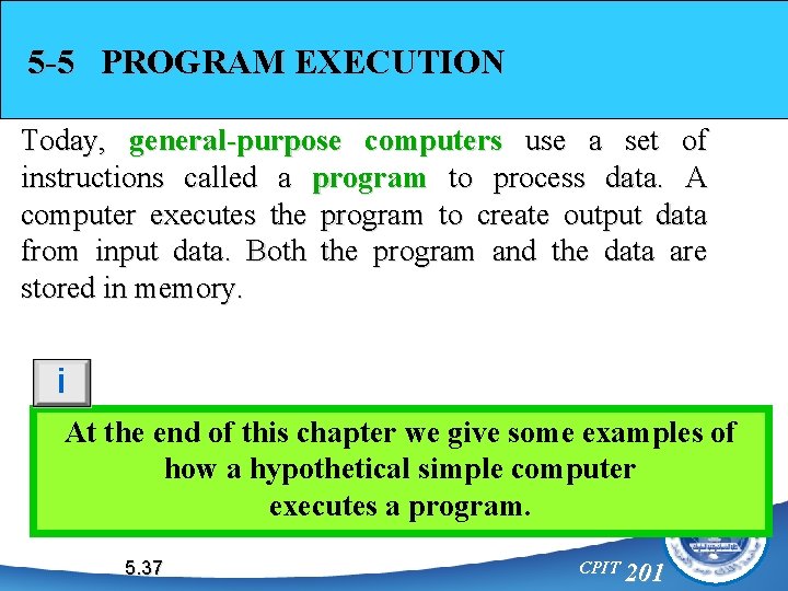 5 -5 PROGRAM EXECUTION Today, general-purpose computers use a set of instructions called a