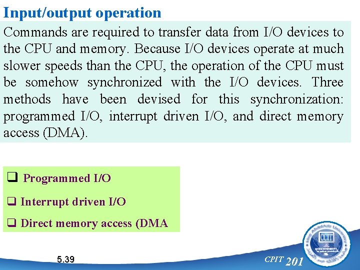 Input/output operation Commands are required to transfer data from I/O devices to the CPU