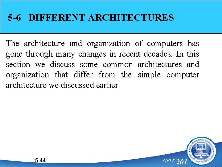 5 -6 DIFFERENT ARCHITECTURES The architecture and organization of computers has gone through many
