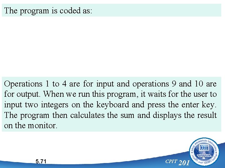 The program is coded as: Operations 1 to 4 are for input and operations